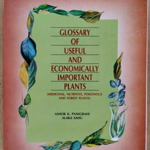 Glossary of Useful and Economically Important Plants (Medicinal, Nutritive, Poisonous and Forest Plants)