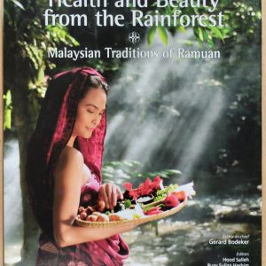 Health and Beauty from the Rainforest : Malaysian Traditions of Ramuan