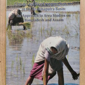 Climate and Rice Cropping Systems in the Brahmaputra Basin : An Approach to Area Studies on Bangladesh and Assam